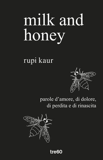 Milk and honey. Parole d'amore, di dolore, di perdita e di rinascita/Libro Usato